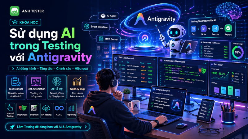 Khoá học sử dụng AI trong Testing với Google Antigravity