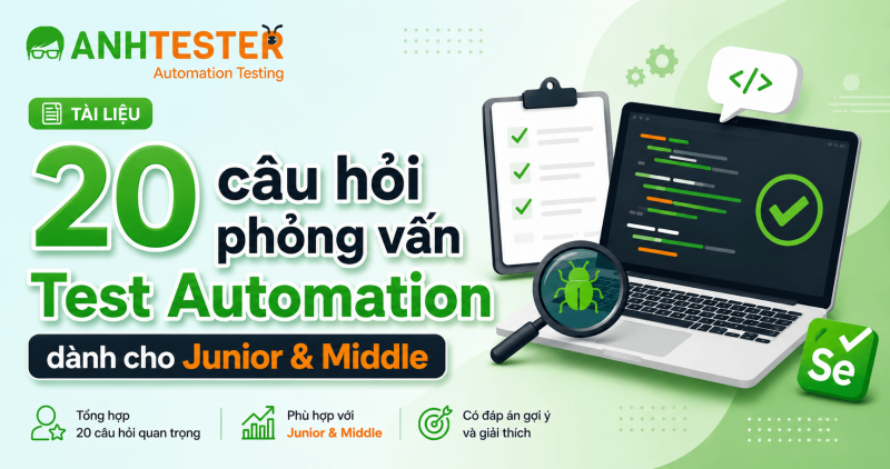 20 câu hỏi phỏng vấn Test Automation dành cho Junior & Middle kèm Gợi ý trả lời