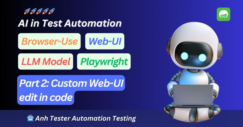 AI in Test Automation - Browser Use - Web UI - Part 2 - Custom Web UI