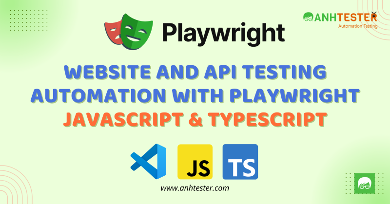 Website and API Testing Automation with Playwright Javascript Typescript (KHÔNG DẠY CODE JS TS) + Ứng dụng AI