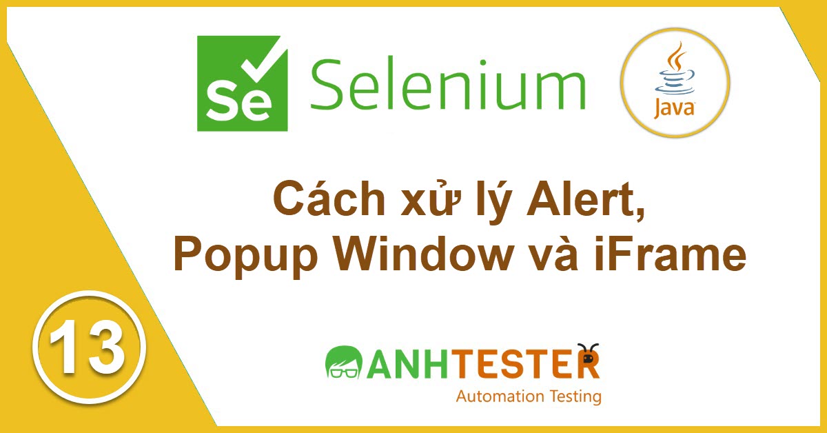 [Selenium Java] Bài 13: Cách xử lý Alert, Popup Window và iFrame