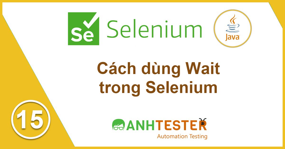 [Selenium Java] Bài 15: Cách dùng Wait trong Selenium Java