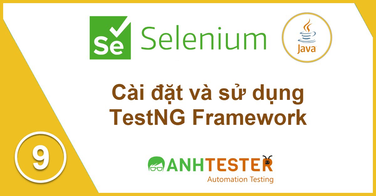 [Selenium Java]  Bài 9: Cài đặt và sử dụng TestNG Framework