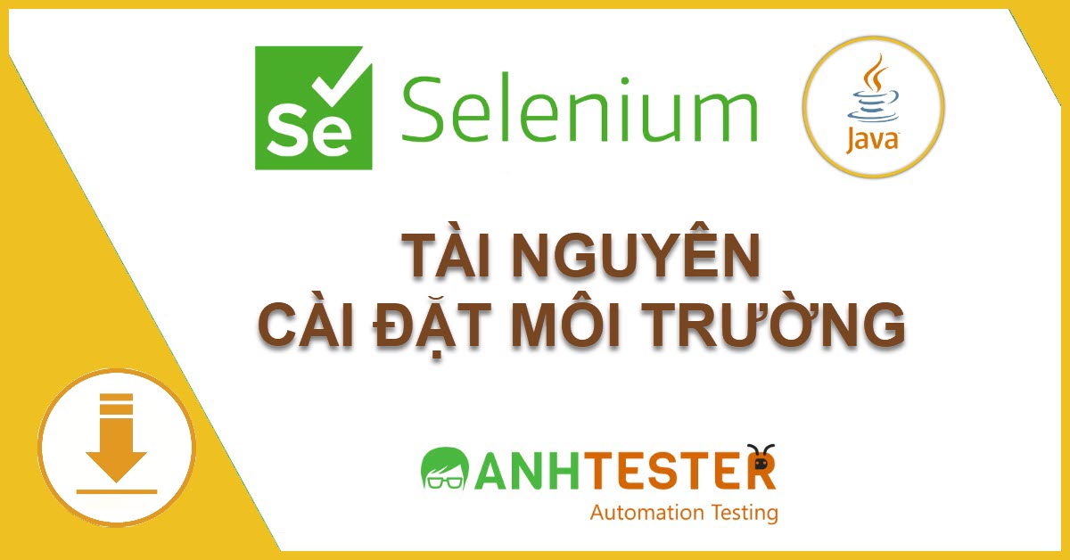 [Selenium Java] TÀI NGUYÊN CÀI ĐẶT MÔI TRƯỜNG