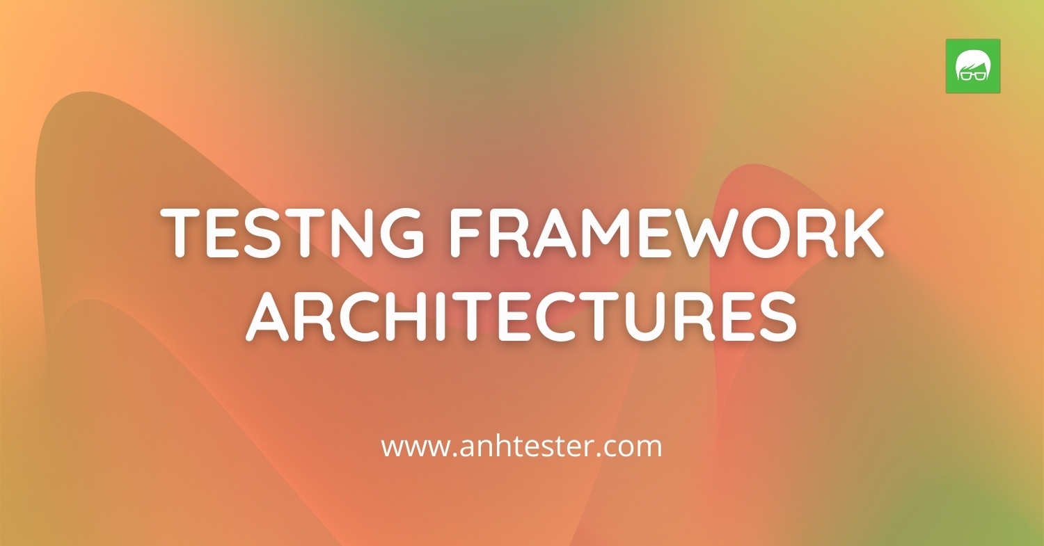 TestNG Framework Architectures
