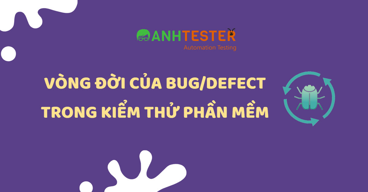Vòng đời của Bug/Defect trong Kiểm thử phần mềm