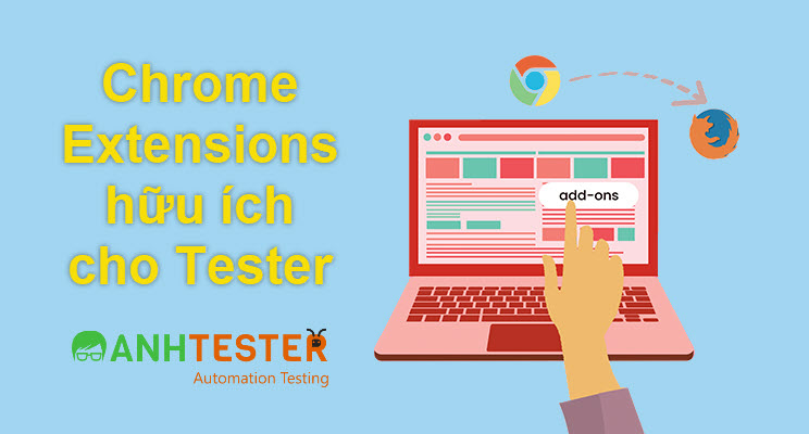 CHROME EXTENSIONS HỮU ÍCH DÀNH CHO TESTER